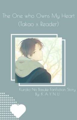 Ｔｈｅ　Ｏｎｅ　Ｗｈｏ　Ｏｗｎｓ　Ｍｙ　Ｈｅａｒｔ(Takao x Reader)